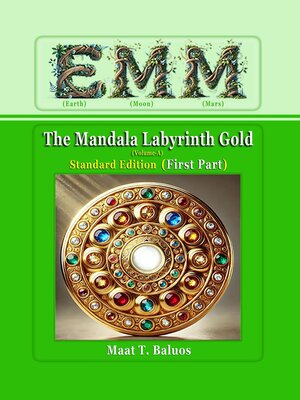 cover image of EMM (Earth) (Moon) (Mars) the Mandala Labyrinth Gold (Volume-A) Standard Edition (First Part)